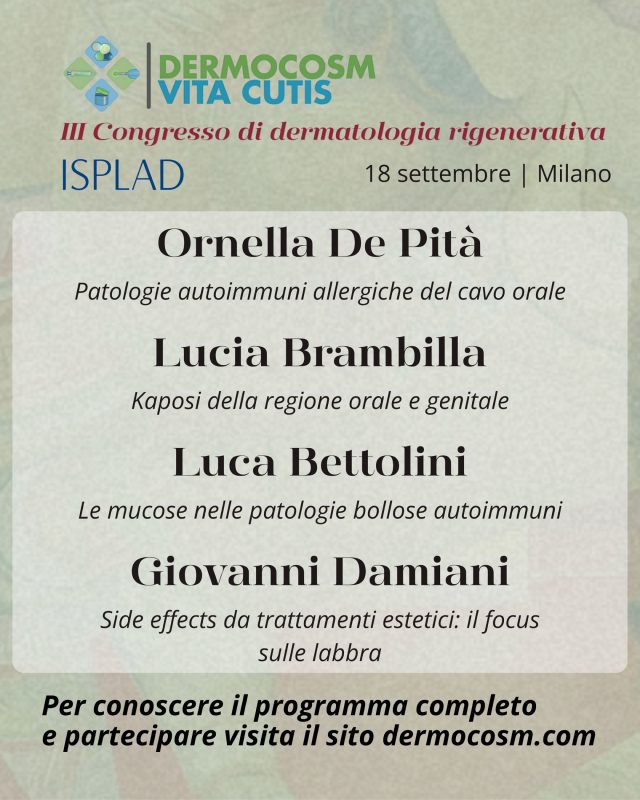 Saranno Alda Malasoma e Andrea Romani i moderatori della successiva sessione di interessanti relazioni:
* MD De Pità | Patologie autoimmuni allergiche del cavo orale
* MD Brambilla | Kaposi della regione orale e genitale
* MD Bettolini | Le mucose nelle patologie bollose autoimmuni
* MD Damiani | Side effects da trattamenti estetici: il focus sulle labbra
* MD Veraldi | Cheiliti e stomatiti rare
* MD Rongioletti | Correlazioni clinico-patologiche di patologie vulvari
* MD Boero | Tecniche rigenerative delle mucose genitali

Chiude la sessione un momento di dibattito e confronto.

Per informazioni sull’iscrizione o per conoscere il programma completo visita il sito dermocosm.com

📍 Palazzo Castiglioni, Milano
📆 18 settembre 2026
🎓 7 crediti ECM

Partecipazione gratuita per gli specializzandi.

Grazie alle aziende sponsor per il loro sostegno incondizionato.

#dermocosm #dermocosmvitacutis #mbw #milanobeautyweek #dermatologiarigenerativa

@associazionecosmeticaitalia @milanobeautyweek